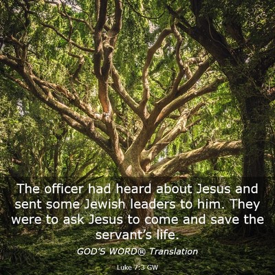 Picture 03 - Luke 7:3 GW - The officer had heard about Jesus and sent some - Bible Verse Picture