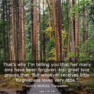 Picture 03 - Luke 7:47 GW - That’s why I’m telling you that her many sins - Bible Verse Picture