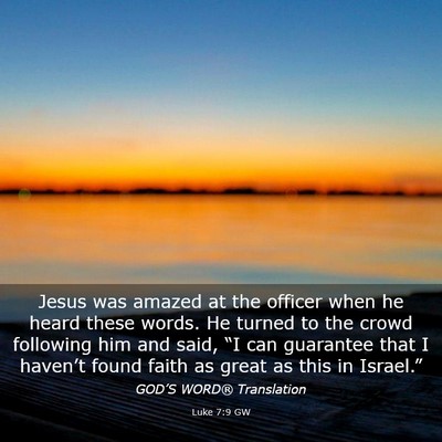 Picture 03 - Luke 7:9 GW - Jesus was amazed at the officer when he heard - Bible Verse Picture