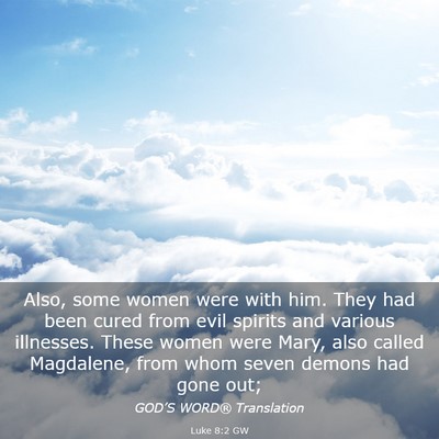 Picture 03 - Luke 8:2 GW - Also, some women were with him. They had been - Bible Verse Picture