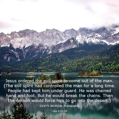 Picture 03 - Luke 8:29 GW - Jesus ordered the evil spirit to come out of the - Bible Verse Picture