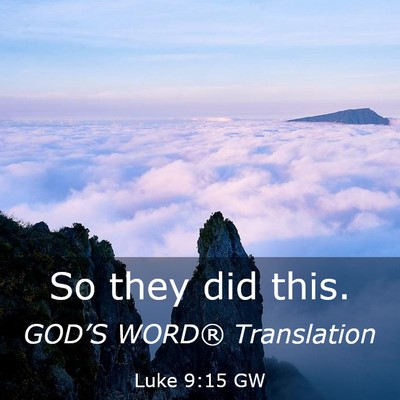 Picture 03 - Luke 9:15 GW - So they did - Bible Verse Picture