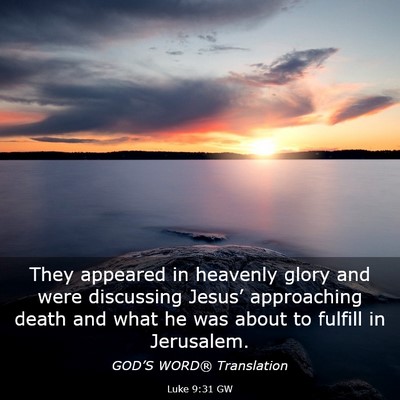 Picture 03 - Luke 9:31 GW - They appeared in heavenly glory and were - Bible Verse Picture