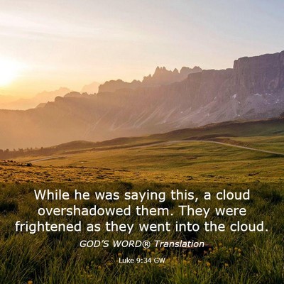 Picture 03 - Luke 9:34 GW - While he was saying this, a cloud overshadowed - Bible Verse Picture