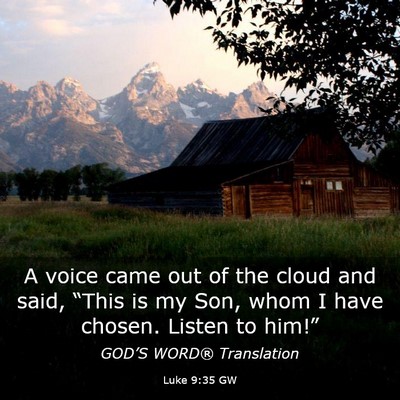 Picture 03 - Luke 9:35 GW - A voice came out of the cloud and said, “This - Bible Verse Picture