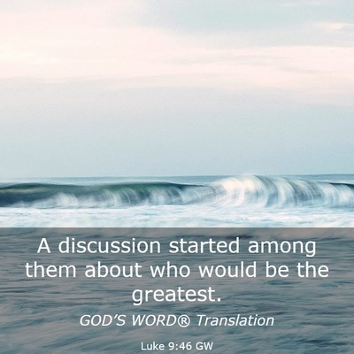 Picture 03 - Luke 9:46 GW - A discussion started among them about who would - Bible Verse Picture