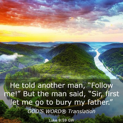 Picture 03 - Luke 9:59 GW - He told another man, “Follow me!” But the man - Bible Verse Picture