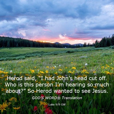 Picture 03 - Luke 9:9 GW - Herod said, “I had John’s head cut off. Who - Bible Verse Picture