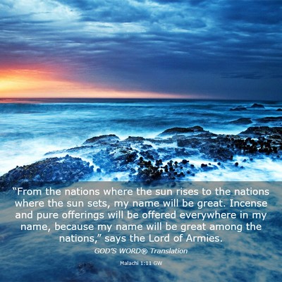 Picture 03 - Malachi 1:11 GW - “From the nations where the sun rises to the - Bible Verse Picture