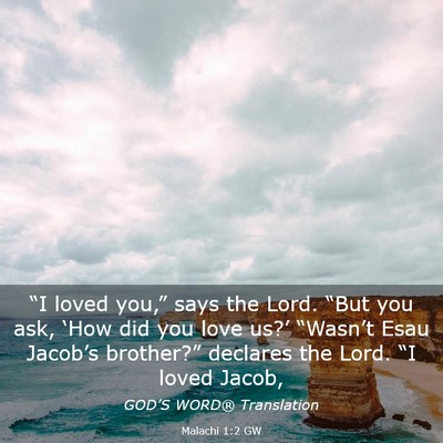 Picture 03 - Malachi 1:2 GW - “I loved you,” says the Lord. “But you ask, - Bible Verse Picture