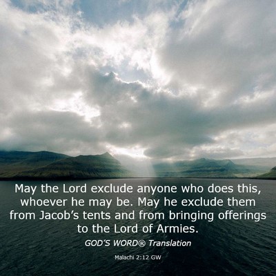 Picture 03 - Malachi 2:12 GW - May the Lord exclude anyone who does this, - Bible Verse Picture