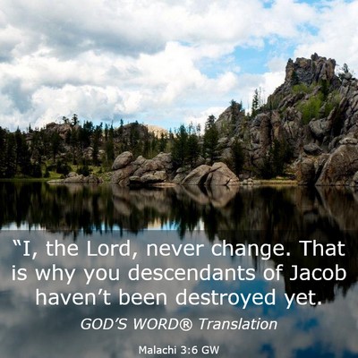 Picture 03 - Malachi 3:6 GW - “I, the Lord, never change. That is why you - Bible Verse Picture