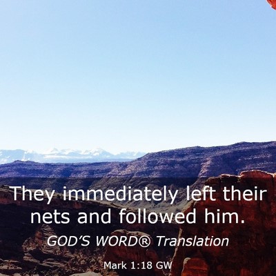 Picture 03 - Mark 1:18 GW - They immediately left their nets and followed - Bible Verse Picture