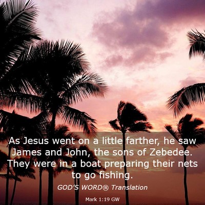 Picture 03 - Mark 1:19 GW - As Jesus went on a little farther, he saw James - Bible Verse Picture