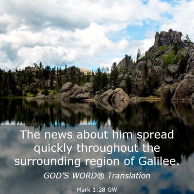 Picture 03 - Mark 1:28 GW - The news about him spread quickly throughout the - Bible Verse Picture