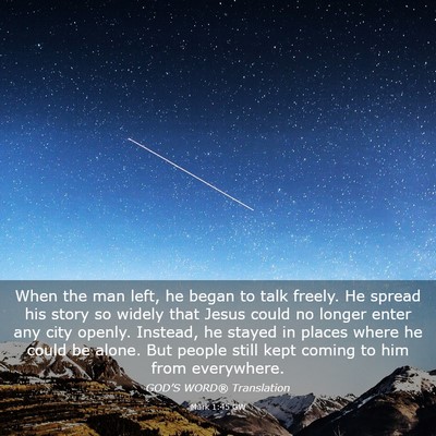 Picture 03 - Mark 1:45 GW - When the man left, he began to talk freely. He - Bible Verse Picture