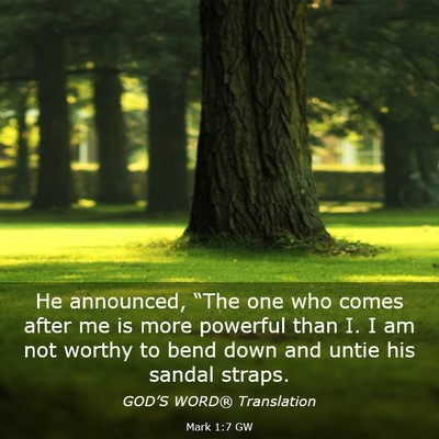 Picture 03 - Mark 1:7 GW - He announced, “The one who comes after me is - Bible Verse Picture