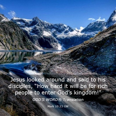 Picture 03 - Mark 10:23 GW - Jesus looked around and said to his disciples, - Bible Verse Picture