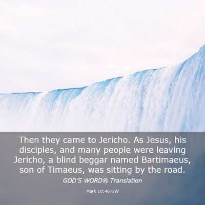 Picture 03 - Mark 10:46 GW - Then they came to Jericho. As Jesus, his - Bible Verse Picture