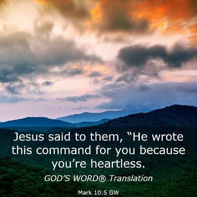 Picture 03 - Mark 10:5 GW - Jesus said to them, “He wrote this command for - Bible Verse Picture