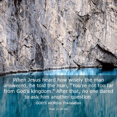 Picture 03 - Mark 12:34 GW - When Jesus heard how wisely the man answered, he - Bible Verse Picture