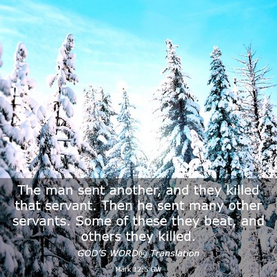 Picture 03 - Mark 12:5 GW - The man sent another, and they killed that - Bible Verse Picture