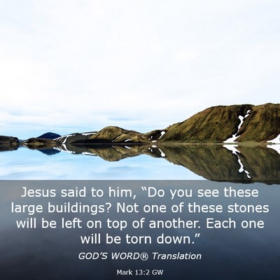 Picture 03 - Mark 13:2 GW - Jesus said to him, “Do you see these large - Bible Verse Picture