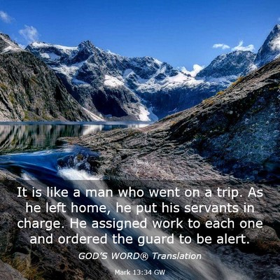 Picture 03 - Mark 13:34 GW - It is like a man who went on a trip. As he left - Bible Verse Picture