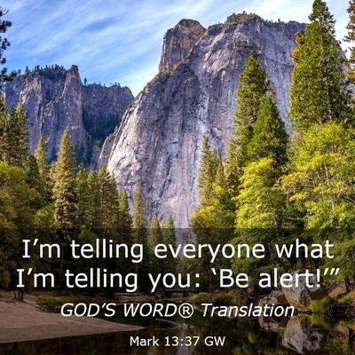 Picture 03 - Mark 13:37 GW - I’m telling everyone what I’m telling you: - Bible Verse Picture
