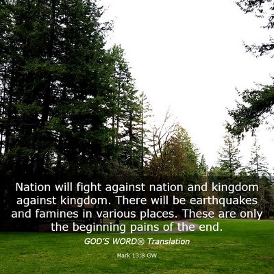 Picture 03 - Mark 13:8 GW - Nation will fight against nation and kingdom - Bible Verse Picture