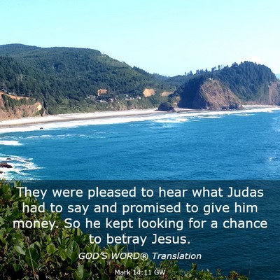 Picture 03 - Mark 14:11 GW - They were pleased to hear what Judas had to say - Bible Verse Picture