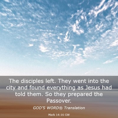 Picture 03 - Mark 14:16 GW - The disciples left. They went into the city and - Bible Verse Picture