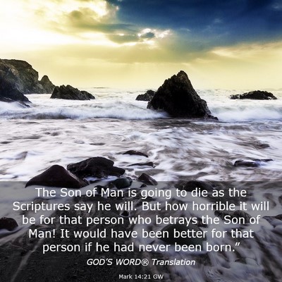 Picture 03 - Mark 14:21 GW - The Son of Man is going to die as the Scriptures - Bible Verse Picture