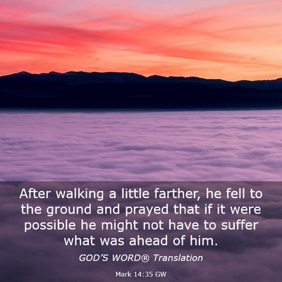 Picture 03 - Mark 14:35 GW - After walking a little farther, he fell to the - Bible Verse Picture