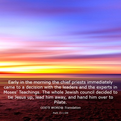 Picture 03 - Mark 15:1 GW - Early in the morning the chief priests - Bible Verse Picture