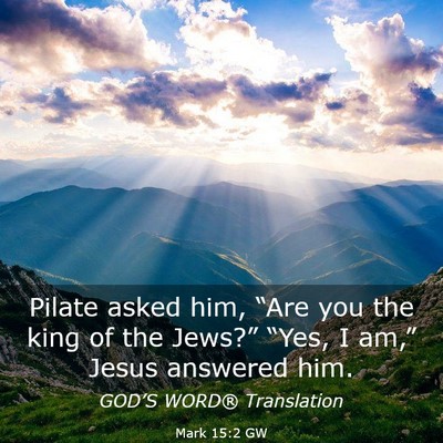 Picture 03 - Mark 15:2 GW - Pilate asked him, “Are you the king of the - Bible Verse Picture