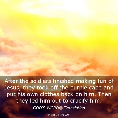 Picture 03 - Mark 15:20 GW - After the soldiers finished making fun of Jesus, - Bible Verse Picture