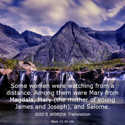 Picture 03 - Mark 15:40 GW - Some women were watching from a distance. Among - Bible Verse Picture