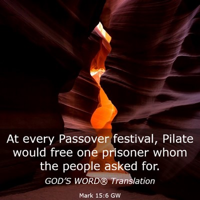 Picture 03 - Mark 15:6 GW - At every Passover festival, Pilate would free one - Bible Verse Picture