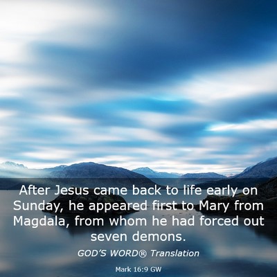 Picture 03 - Mark 16:9 GW - After Jesus came back to life early on Sunday, he - Bible Verse Picture