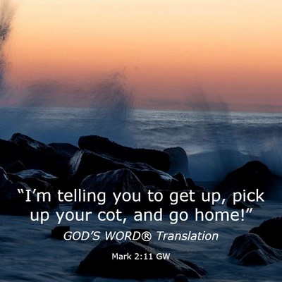 Picture 03 - Mark 2:11 GW - “I’m telling you to get up, pick up your cot, - Bible Verse Picture