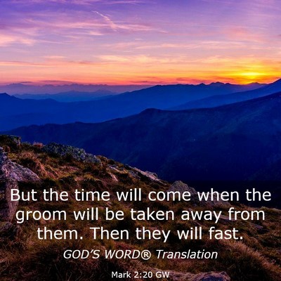 Picture 03 - Mark 2:20 GW - But the time will come when the groom will be - Bible Verse Picture