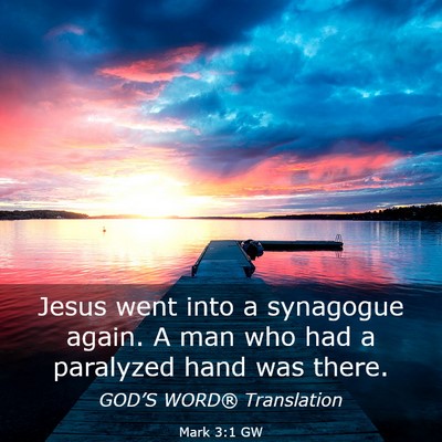 Picture 03 - Mark 3:1 GW - Jesus went into a synagogue again. A man who had - Bible Verse Picture