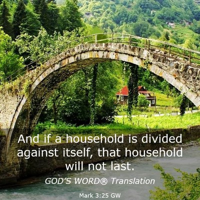 Picture 03 - Mark 3:25 GW - And if a household is divided against itself, - Bible Verse Picture