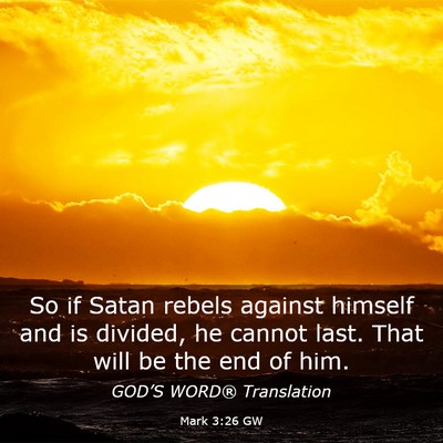 Picture 03 - Mark 3:26 GW - So if Satan rebels against himself and is - Bible Verse Picture