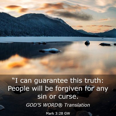 Picture 03 - Mark 3:28 GW - “I can guarantee this truth: People will be - Bible Verse Picture
