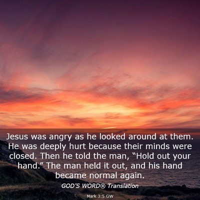 Picture 03 - Mark 3:5 GW - Jesus was angry as he looked around at them. He - Bible Verse Picture