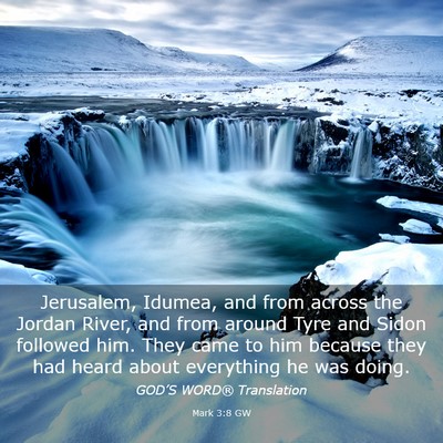 Picture 03 - Mark 3:8 GW - Jerusalem, Idumea, and from across the Jordan - Bible Verse Picture
