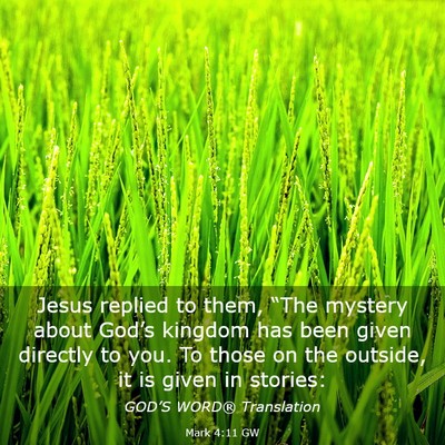 Picture 03 - Mark 4:11 GW - Jesus replied to them, “The mystery about - Bible Verse Picture