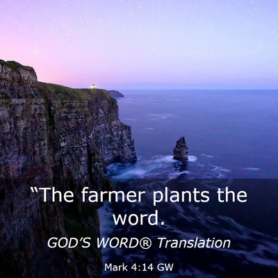 Picture 03 - Mark 4:14 GW - “The farmer plants the - Bible Verse Picture